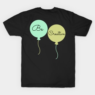 Be Creative T-Shirt